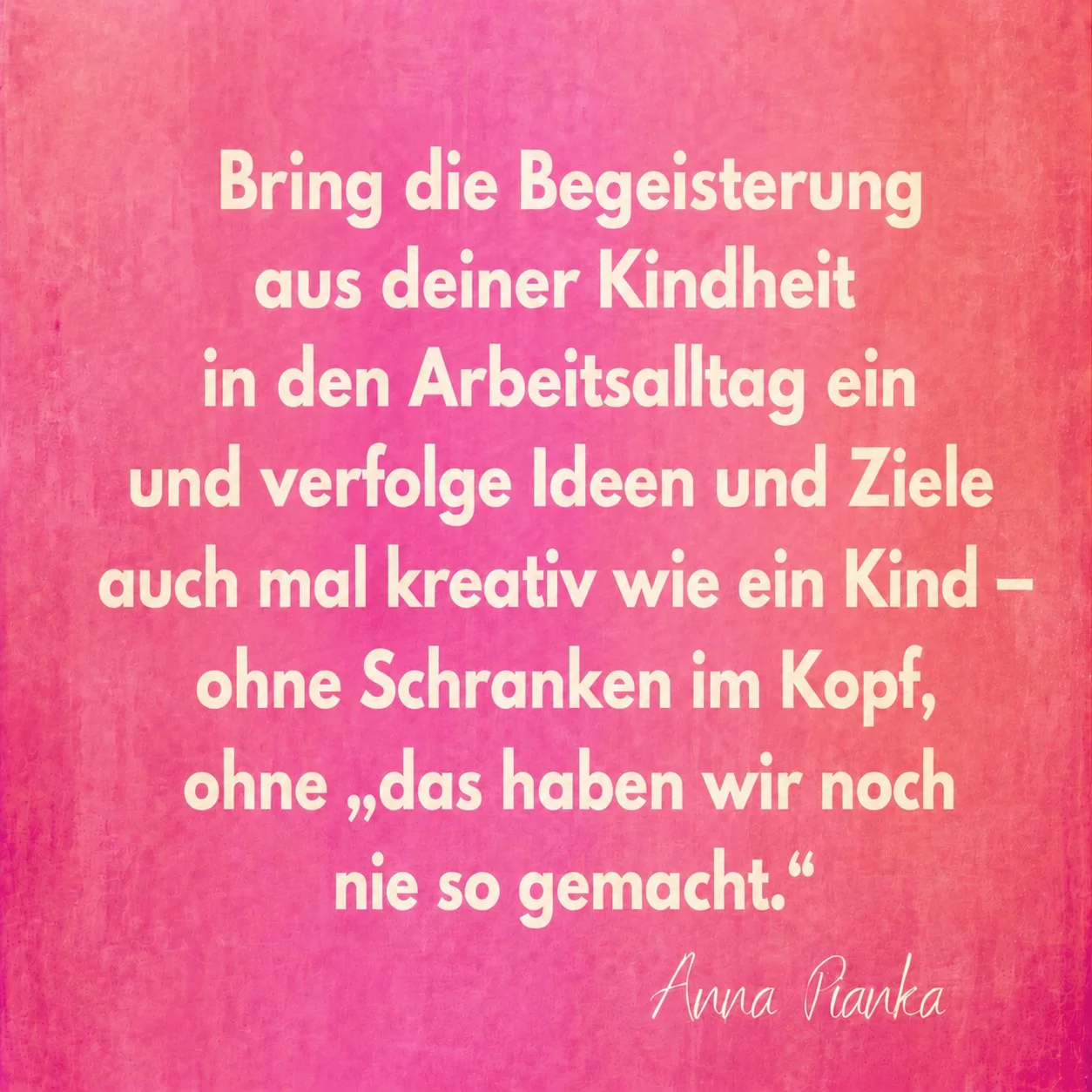Zitatmotiv von Anna Pianka zum Thema Kindheit und Arbeitsalltag; Wortlaut direkt darunter